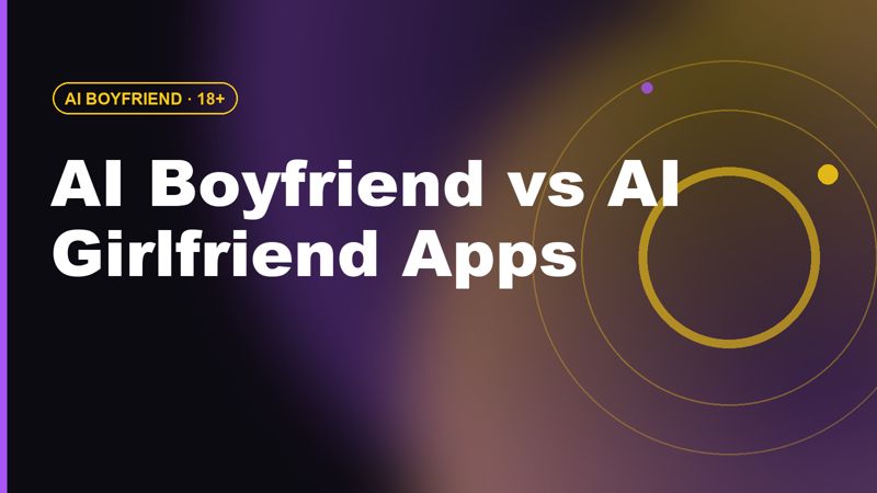 AI Boyfriend vs AI Girlfriend Apps: The Difference