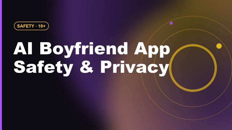AI Boyfriend App Safety & Privacy: What to Check First