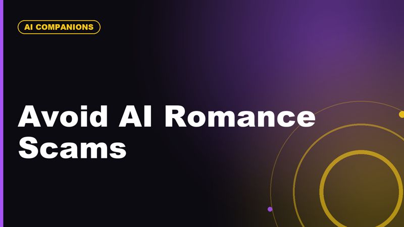 AI Romance Scams and Fake Companions: How to Avoid Shady Apps